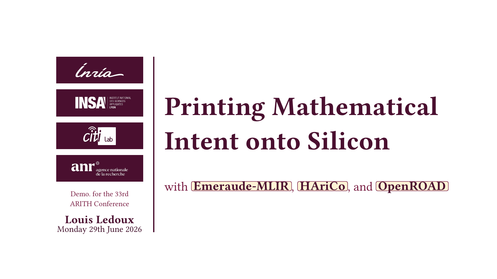 Title slide for Printing Mathematical Intent onto Silicon, the ARITH 2026 demo by Louis Ledoux.
